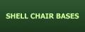 SHELL CHAIR BASES
